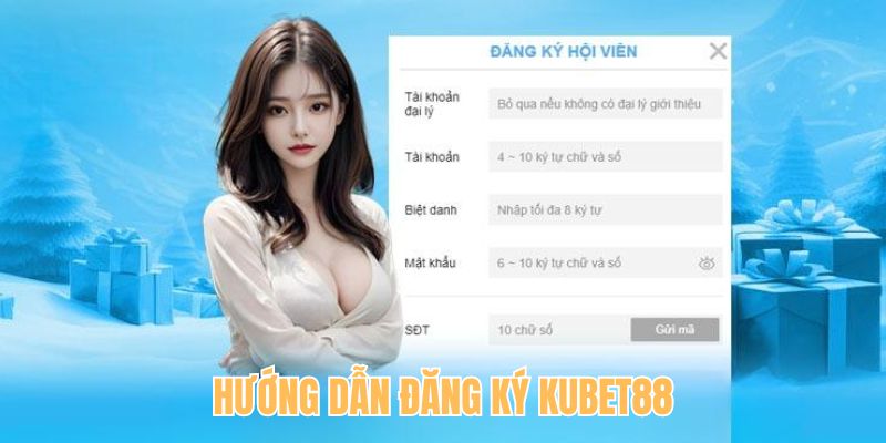 Các bước đăng ký Kubet88 cụ thể cho người mới