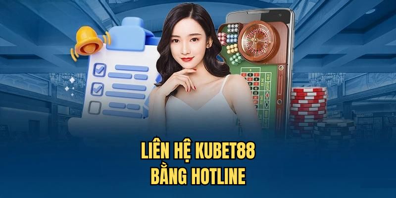 Các phương thức liên hệ Kubet88 được ưa chuộng