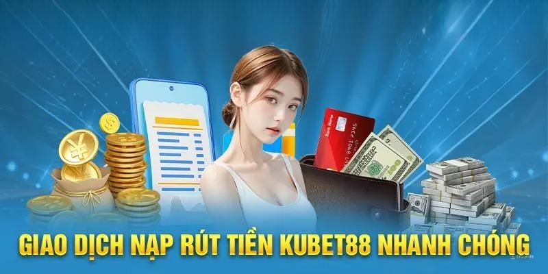 Nạp tiền Kubet có nhiều phương thức đa dạng