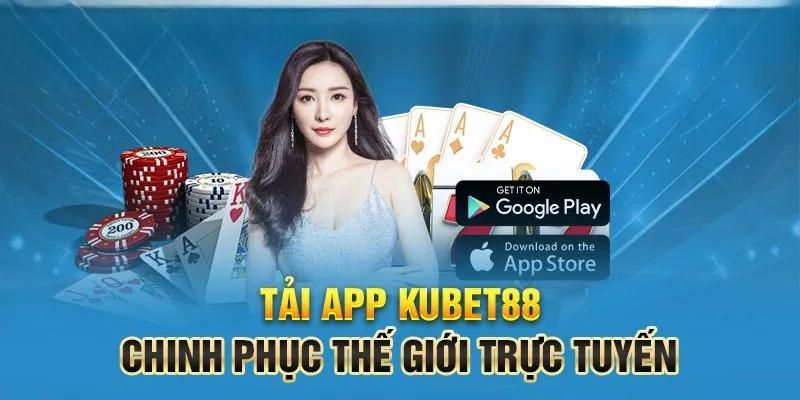 Những ưu điểm khi tải app Kubet88